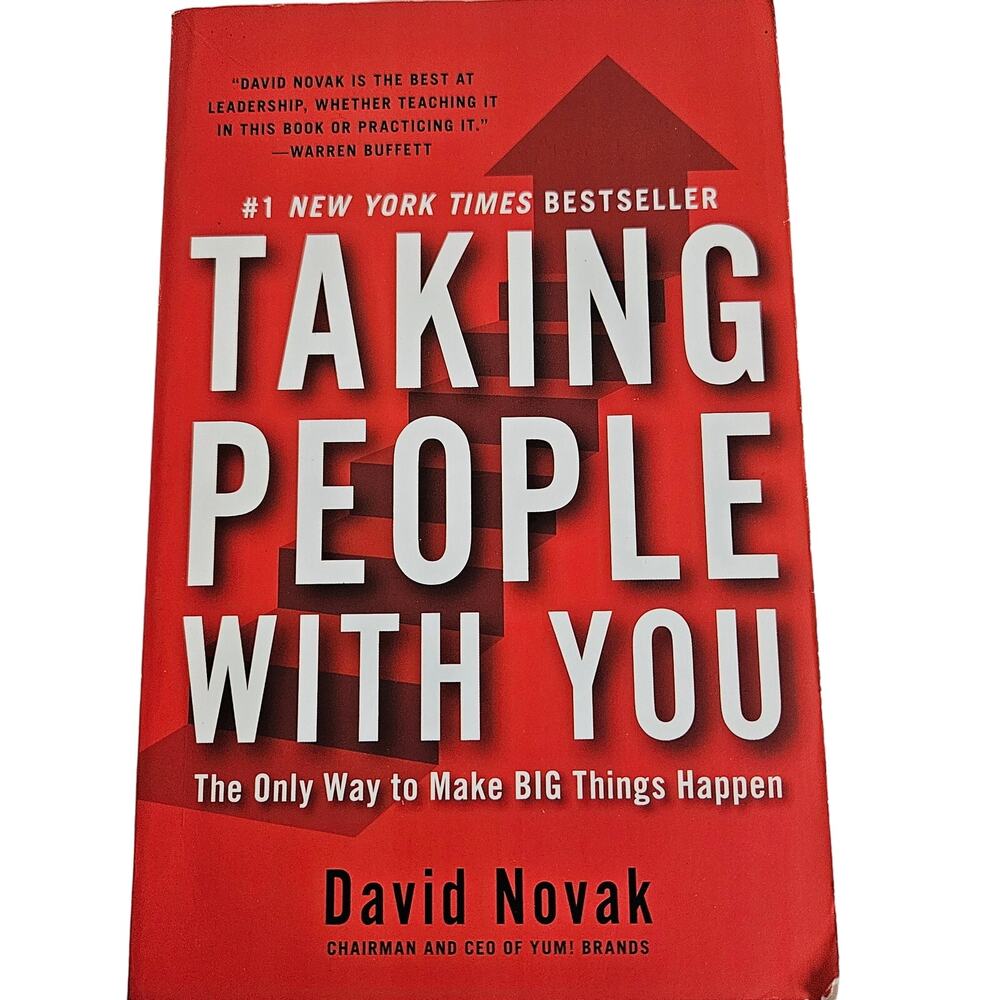 Taking People With You The Only Way To Make Big Things Happen By David Novak